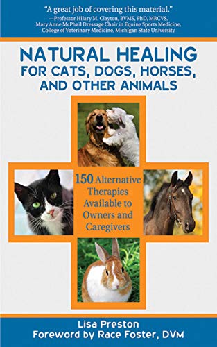 Beispielbild fr Natural Healing for Cats, Dogs, Horses, and Other Animals: 150 Alternative Therapies Available to Owners and Caregivers zum Verkauf von Goodwill Books