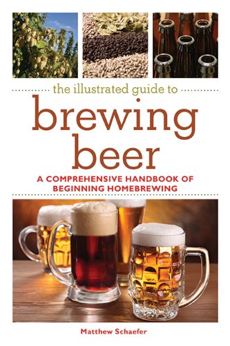 Beispielbild fr The Illustrated Guide to Brewing Beer: A Comprehensive Handbook of Beginning Homebrewing zum Verkauf von Wonder Book