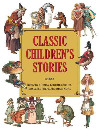 Beispielbild fr Classic Children's Stories: Nursery Rhymes, Bedtime Stories, Nonsense Poems, and Much More zum Verkauf von ThriftBooks-Atlanta