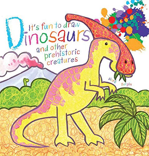 It's Fun to Draw Dinosaurs and Other Prehistoric Creatures (9781616084783) by Bergin, Mark