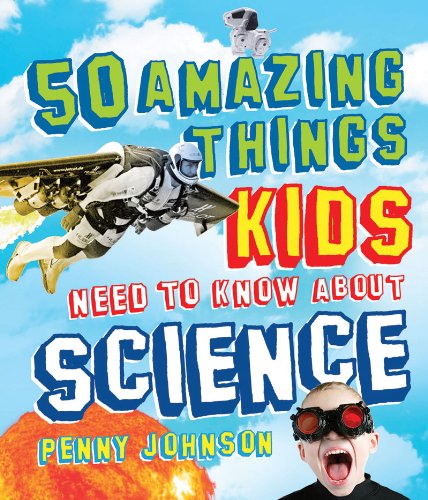 9781616085032: 50 Amazing Things Kids Need to Know About Science