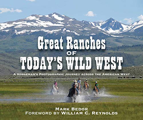 Stock image for Great Ranches of Today's Wild West: A Horseman's Photographic Journey Across the American West for sale by ThriftBooks-Dallas