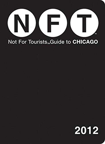 Beispielbild fr Not For Tourists Guide to Chicago (Not for Tourists Guidebook): 2012 zum Verkauf von WorldofBooks