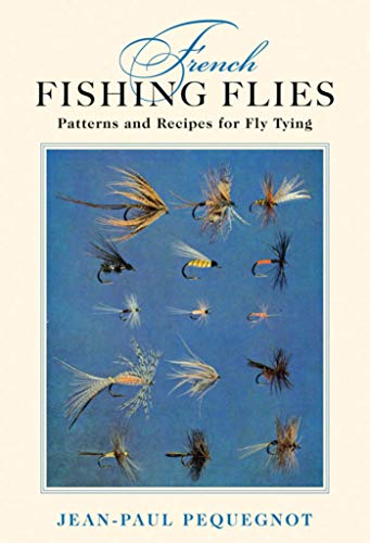 Beispielbild fr French Fishing Flies: Patterns and Recipes for Fly Tying zum Verkauf von Revaluation Books