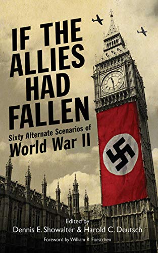 Stock image for If the Allies Had Fallen: Sixty Alternate Scenarios of World War II for sale by More Than Words