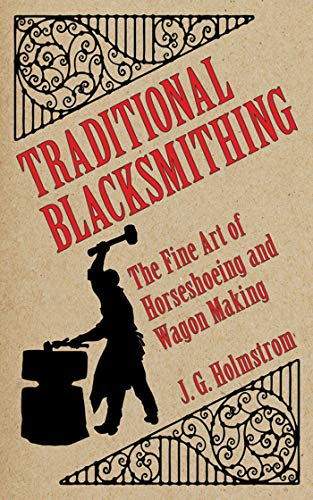 Stock image for Traditional Blacksmithing: The Fine Art of Hoeseshoeing & Wagon Making for sale by Powell's Bookstores Chicago, ABAA