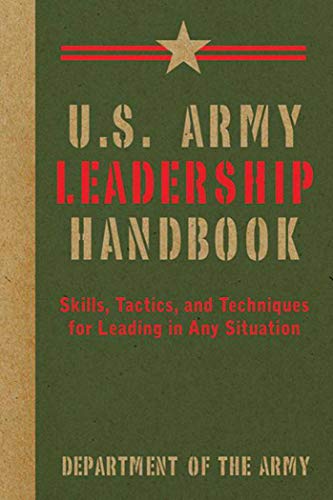Stock image for U.S. Army Leadership Handbook: Skills, Tactics, and Techniques for Leading in Any Situation (US Army Survival) for sale by BooksRun