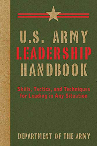 Stock image for U.S. Army Leadership Handbook: Skills, Tactics, and Techniques for Leading in Any Situation (US Army Survival) for sale by HPB-Red