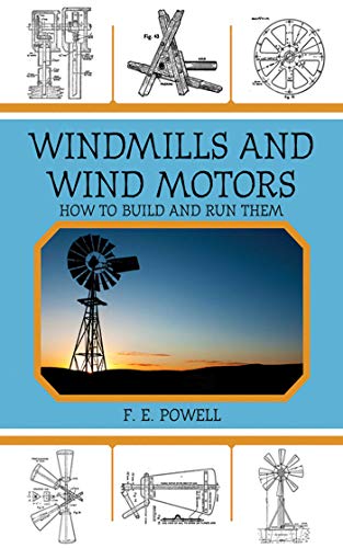 Stock image for Windmills and Wind Motors: How to Build and Run Them for sale by Reliant Bookstore