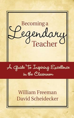 Stock image for Becoming a Legendary Teacher: A Guide to Inspiring Excellence in the Classroom for sale by ThriftBooks-Atlanta