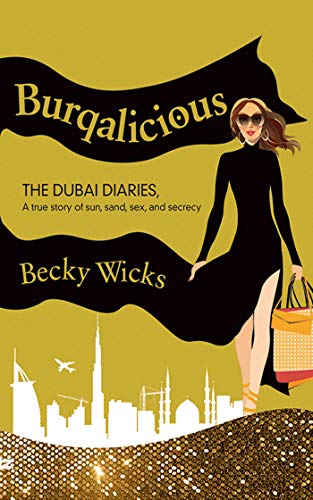 Stock image for Burqalicious: The Dubai Diaries: A True Story of Sun, Sand, Sex, and Secrecy for sale by ThriftBooks-Atlanta