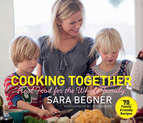 Beispielbild fr Cooking Together: Real Food for the Whole Family zum Verkauf von Mr. Bookman