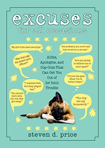 Beispielbild fr Excuses for All Occasions: Alibis, Apologies, and Cop-Outs That Can Get You Out of (or Into) Trouble zum Verkauf von SecondSale