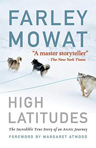 9781616086022: High Latitudes: The Incredible True Story of an Arctic Journey by Master Storyteller Farley Mowat (17 Million Books Sold) [Idioma Ingls]