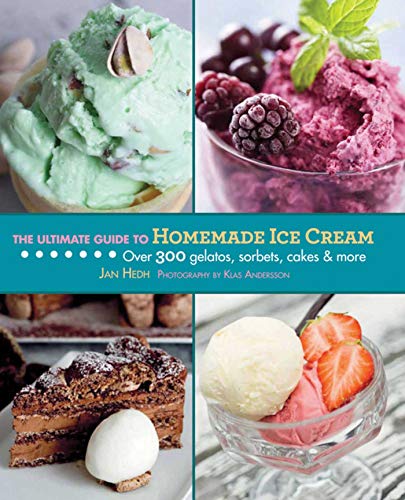 Beispielbild fr The Ultimate Guide to Homemade Ice Cream : Over 300 Gelatos, Sorbets, Cakes and More zum Verkauf von Better World Books