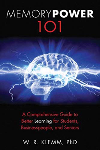 Memory Power 101: A Comprehensive Guide to Better Learning for Students, Businesspeople, and Seniors (9781616086121) by Klemm, W. R.