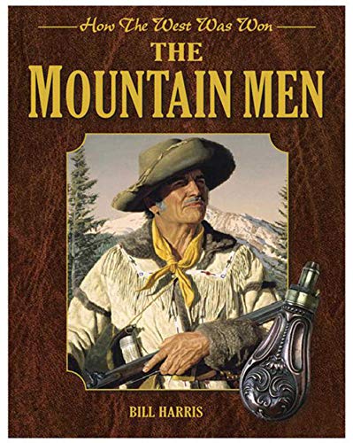 9781616086169: The Mountain Men: How the West Was Won