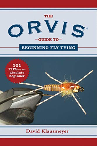 Stock image for The Orvis Guide to Beginning Fly Tying: 101 Tips for the Absolute Beginner (Orvis Guides) for sale by Jay W. Nelson, Bookseller, IOBA