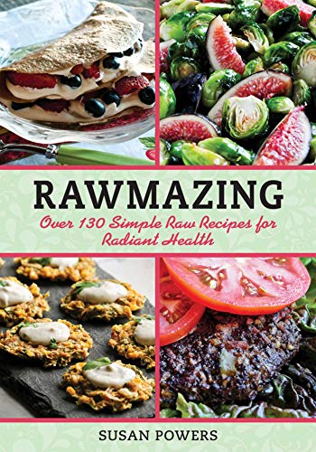 Stock image for Rawmazing : Over 130 Simple Raw Recipes for Radiant Health for sale by Better World Books: West