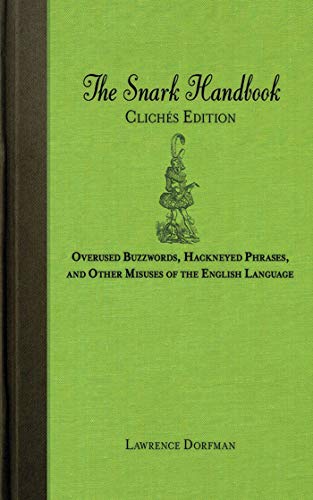 9781616086350: The Snark Handbook: Clichs Edition: Overused Buzzwords, Hackneyed Phrases, and Other Misuses of the English Language