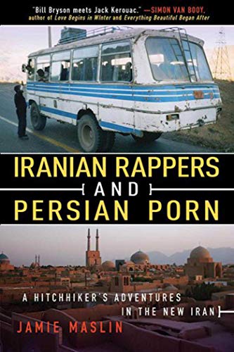 9781616086879: Iranian Rappers and Persian Porn: A Hitchhiker's Adventures in the New Iran