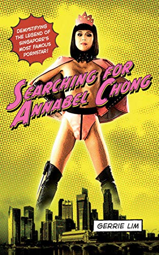 Stock image for Searching for Annabel Chong: Demystifying the Legend of Singapore's Most Famous Pornstar! for sale by Book Outpost