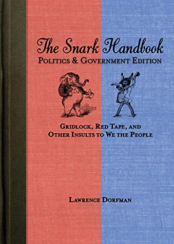 9781616087357: The Snark Handbook: Politics and Government Edition: Gridlock, Red Tape, and Other Insults to We the People (Snark Series)