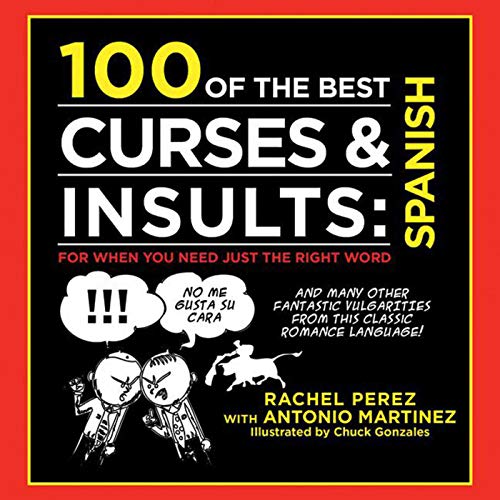 Imagen de archivo de 100 of the Best Curses & Insults: Spanish: For When You Need Just the Right Word a la venta por Half Price Books Inc.