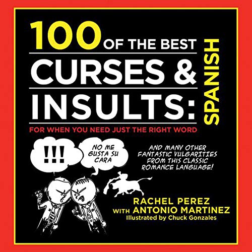 Stock image for 100 of the Best Curses & Insults: Spanish: For When You Need Just the Right Word for sale by Half Price Books Inc.