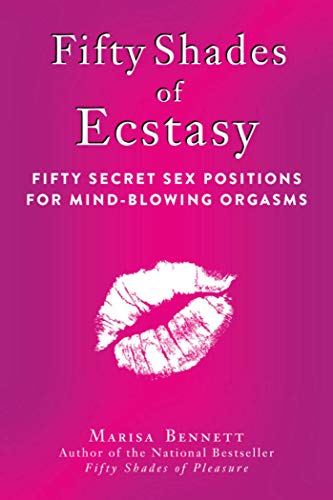 Beispielbild fr Fifty Shades of Ecstasy: Fifty Secret Sex Positions for Mind-Blowing Orgasms zum Verkauf von Books From California