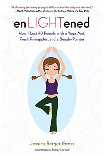 Beispielbild fr enLIGHTened: How I Lost 40 Pounds with a Yoga Mat, Fresh Pineapples, and a Beagle-Pointer zum Verkauf von BooksRun