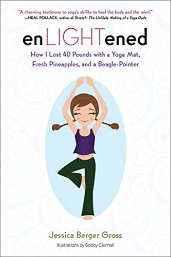 9781616088316: enLIGHTened: How I Lost 40 Pounds with a Yoga Mat, Fresh Pineapples, and a Beagle-Pointer