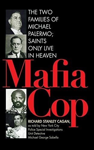 Mafia Cop. The Two Families of Michael Palermo. Saints Only Live In Heaven