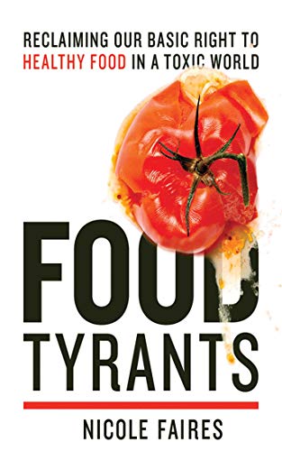 9781616088651: Food Tyrants: Fight for Your Right to Healthy Food in a Toxic World