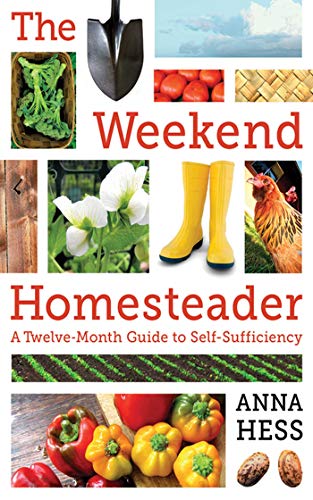 9781616088828: The Weekend Homesteader: A Twelve-Month Guide to Self-Sufficiency