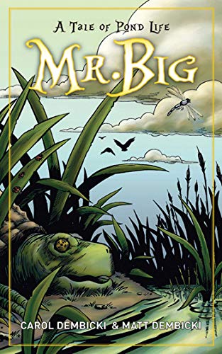 Mr. Big: A Tale of Pond Life (9781616089672) by Dembicki, Carol; Dembicki, Matt