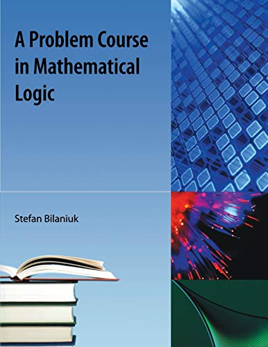 9781616100063: A Problem Course in Mathematical Logic
