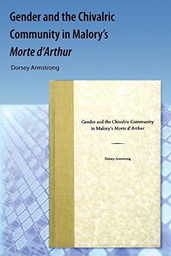 Stock image for Gender and the Chivalric Community in Malory's Morte d'Arthur for sale by THE SAINT BOOKSTORE