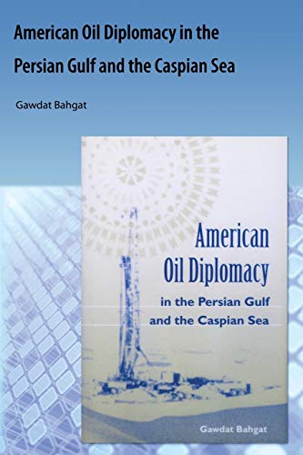 Imagen de archivo de American Oil Diplomacy in the Persian Gulf and the Caspian Sea a la venta por THE SAINT BOOKSTORE
