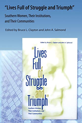 Imagen de archivo de Lives Full of Struggle and Triumph: Southern Women, Their Institutions, and Their Communities a la venta por Chiron Media