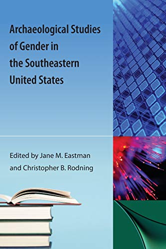 Stock image for Archaeological Studies of Gender in the Southeastern United States (The Ripley P. Bullen) for sale by Lucky's Textbooks