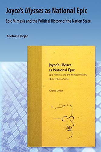 Imagen de archivo de Joyce's Ulysses as National Epic: Epic Mimesis and the Political History of the Nation State a la venta por THE SAINT BOOKSTORE