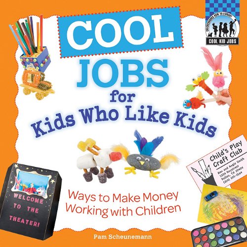 Stock image for Cool Jobs for Kids Who Like Kids : Ways to Make Money Working with Children for sale by Better World Books: West
