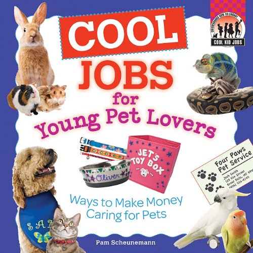 9781616132002: COOL JOBS FOR YOUNG PET LOVERS: Ways to Make Money Caring for Pets (Cool Kid Jobs)