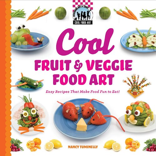 Cool Fruit & Veggie Food Art: Easy Recipes That Make Food Fun to Eat!: Easy Recipes That Make Food Fun to Eat! (Cool Food Art) (9781616133641) by Tuminelly, Nancy