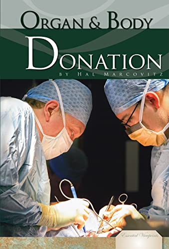 Organ and Body Donation (Essential Viewpoints) (9781616135249) by Marcovitz, Hal