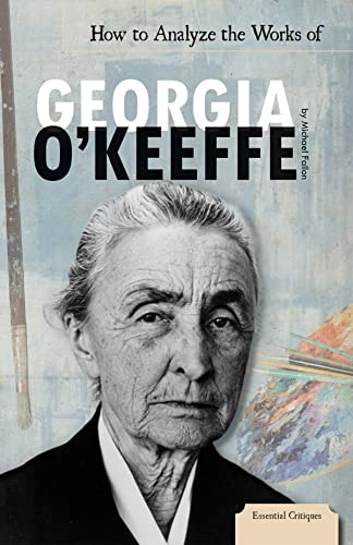 How to Analyze the Works of Georgia O'Keeffe (Essential Critiques) (9781616135355) by Fallon, Michael