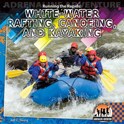 Stock image for Running the Rapids : White-Water Rafting, Canoeing, and Kayaking for sale by Better World Books