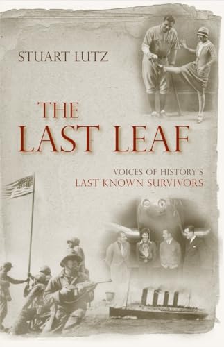 Stock image for The Last Leaf : Voices of History's Last-Known Survivors for sale by Better World Books