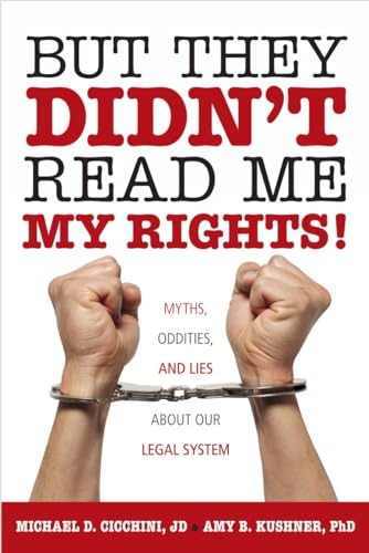 Stock image for But They Didn't Read Me My Rights!: Myths, Oddities, and Lies About Our Legal System for sale by Wonder Book